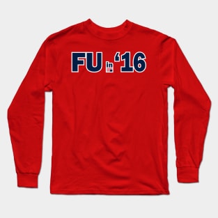 FU in 2016 Long Sleeve T-Shirt